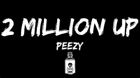 2 million up lyrics|2 million up peezy.